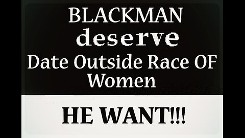 Black Men Deserve Date Outside Race OF Women He WANT!! #SYSBM4LIFE