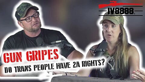 Gun Gripes #360: "Do Trans People Have 2A Rights?"