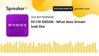 HI I'M DREAM - What does Dream look like