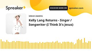 Kelly Lang Returns - Singer / Songwriter (I Think It's Jesus)