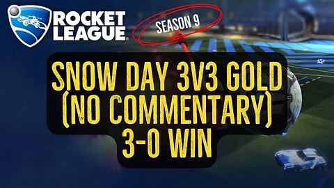 Let's Play Rocket League Season 9 Gameplay No Commentary Snow Day 3v3 Gold 3-0 Win