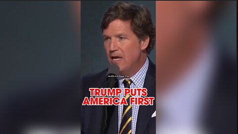 Tucker Carlson: Leaders Like Trump Put America First - 7/18/24