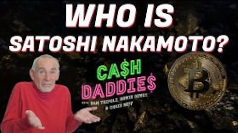 Cash Daddies #55: Who is Satoshi Nakamoto? With BSV Expert Kurt Wuckert Jr