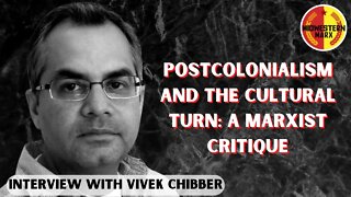 Vivek Chibber | A Marxist Critique of Postcolonialism and the Cultural Turn