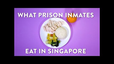 What Prison Inmates Eat in Singapore Changi Prison