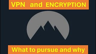 VPN or Encryption - what to pursue and why