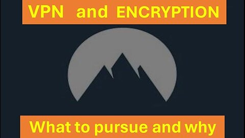 VPN or Encryption - what to pursue and why