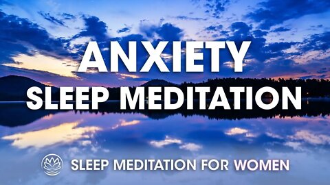 Anxiety Sleep Meditation // Sleep Meditation for Women