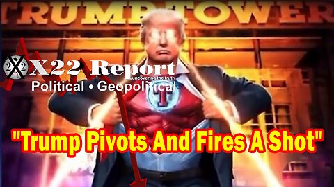 X22 Report HUGE Intel: Trump Pivots And Fires A Shot, Prove The [DS] Crimes,Military Is The Only Way