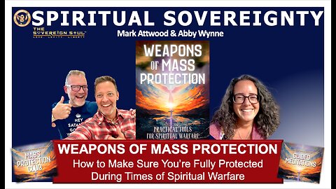 Weapons of Mass Protection During Times of SPIRITUAL WARFARE w/Abby Wynne & Mark Attwood