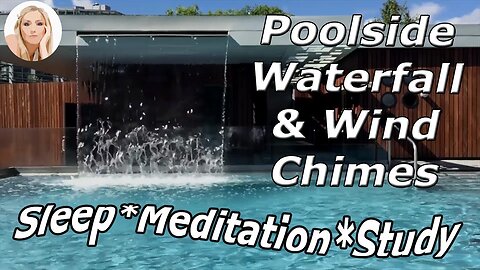 Experience the Soothing Sounds of a Poolside Waterfall & Wind Chimes - 12 hours of Zen ambiance