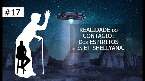 #17 [Vó Vicentina] REALIDADE do CONTÁGIO: Os ESPÍRITOS e a ET SHELLYANA me disseram o seguinte!