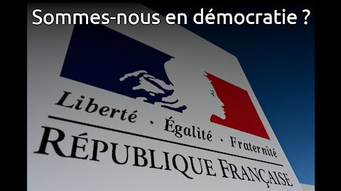 Français, sommes-nous en démocratie ?