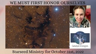 WE MUST FIRST HONOR OURSELVES - Starseed Ministry for October 31st, 2022