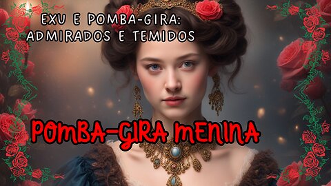 Pombagira Menina, Exu e Pomba-Gira: Admirados e Temidos