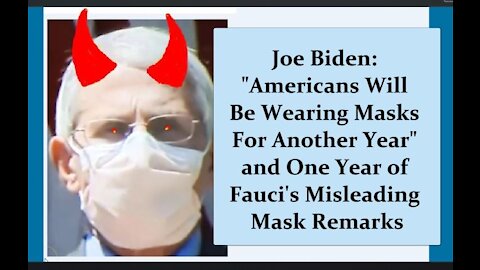 Biden: "We Will Be Wearing Masks For Another Year" + One Year of Fauci's Misleading Mask Directives