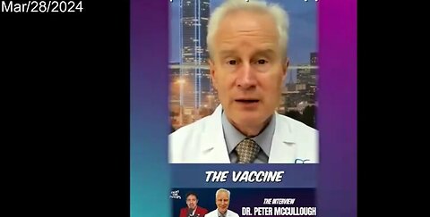 Dr Peter McCullough on The Vaccine Given To Pregnant Women 28/03/2024