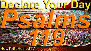 Psalms 119 - Declare Your Day - Word Wednesdays - HowToBeHealedTV