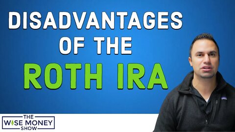 The Disadvantages of the Roth IRA