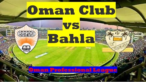 🔴[LIVE] Oman Club v Bahla | Oman Professional League
