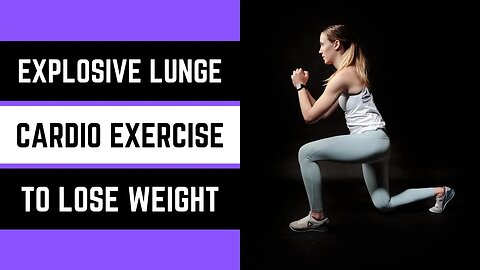 Explosive Lunge Cardio Exercise to Lose Weight