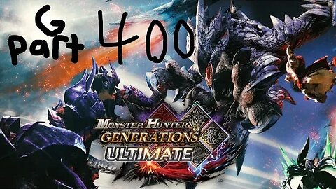 monster hunter generations ultimate G rank 400