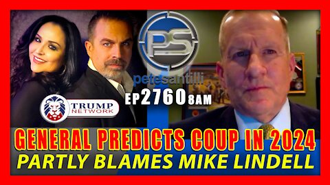 EP 2760-8AM RETIRED GENERAL PREDICTS COUP IN 2024, PARTLY BLAMES MIKE LINDELL