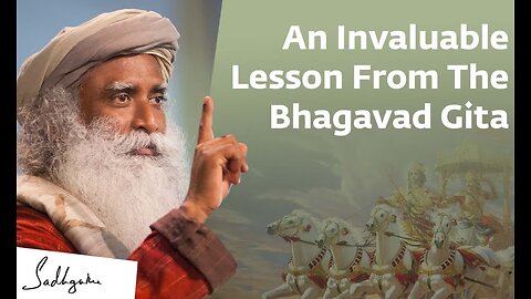 An Invaluable Lesson From The Bhagavad Gita For Your Life | Sadhguru