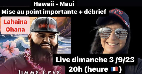 Hawaîî - Maui - Mise au Point importante. Live dimanche 3 septembre 23 à 20h (heure française)