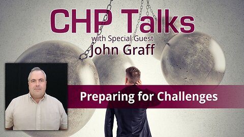 CHP Talks: John Graff—Preparing for Challenges