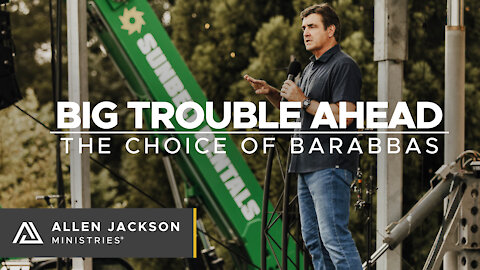 Big Trouble Ahead - The Choice of Barabbas