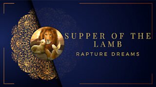 Supper Of The Lamb Rapture Dreams Part 1