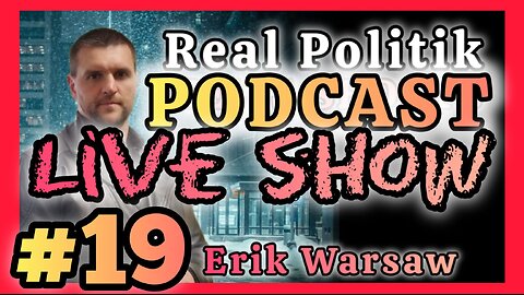 Erik Warsaw Real Politik LIVE SHOW! - #19 - Best Episodes