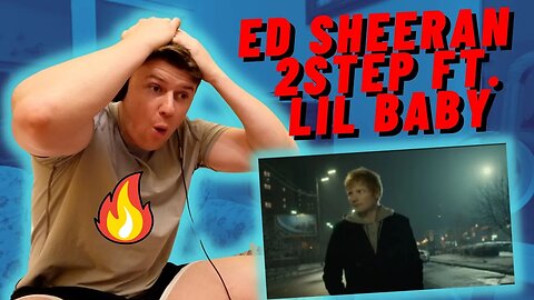 ED SHEERAN X LIL BABY - 2STEP!!((IRISH REACTION!)) ED ALWAYS COLLABS WITH THE BEST RAPPERS!!