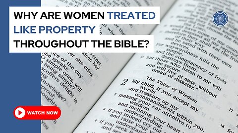 Why are women treated like property throughout the Bible?