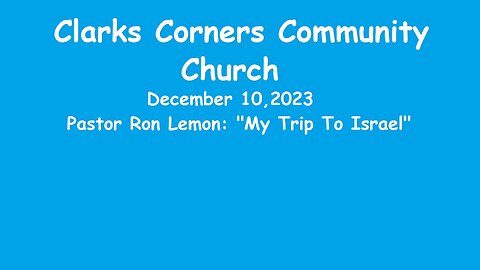 12/10/2023 Pastor Ron Lemon: "My Trip To Israel"