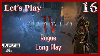 Lets Play Diablo IV: Rogue (PS5 4K Long Play) - Episode 16