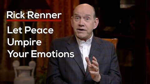 Let Peace Umpire Your Emotions with Rick Renner