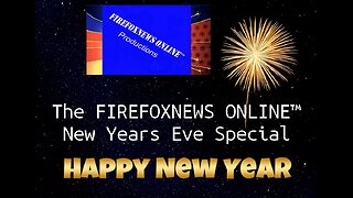 FIREFOXNEWS ONLINE™ New Years Eve Special