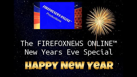 FIREFOXNEWS ONLINE™ New Years Eve Special