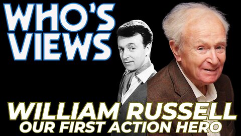 WHO'S VIEWS: WILLIAM RUSSELL TRIBUTE