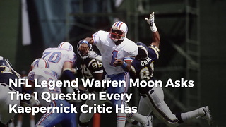 NFL Legend Warren Moon Asks The 1 Question Every Kaepernick Critic Has