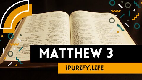 MATTHEW 3 | John the Baptist Prepares the Way | The Baptism of Jesus