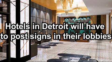 Hotels in Detroit will have to post signs in their lobbies