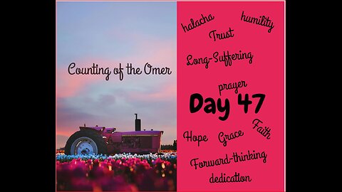 Counting of the Omer Day 47 2024