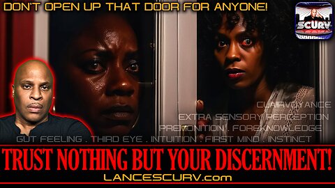 TRUST NOTHING BUT YOUR DISCERNMENT! | LANCESCURV