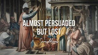 Sam Adams - ALMOST PERSUADED - But Lost