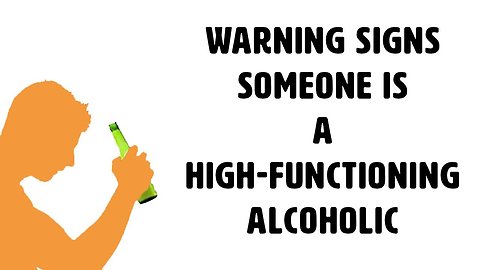 Warning Signs Someone Is A High Functioning Alcoholic