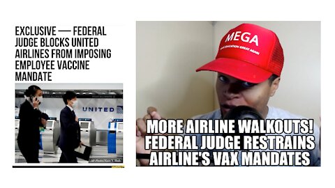 Federal Judge Restrains Airline's Vax Mandates, More Airline Walkouts!