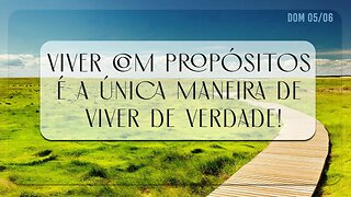 "Viver com propósitos..." | Palavra de Vida e Fé